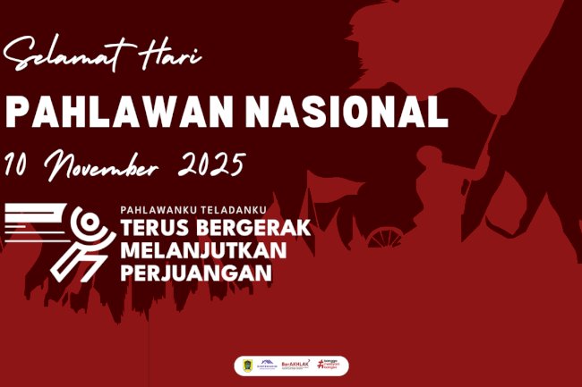 Peringatan Hari Pahlawan 2025: “Pahlawanku Teladanku, Terus Bergerak Melanjutkan Perjuangan”