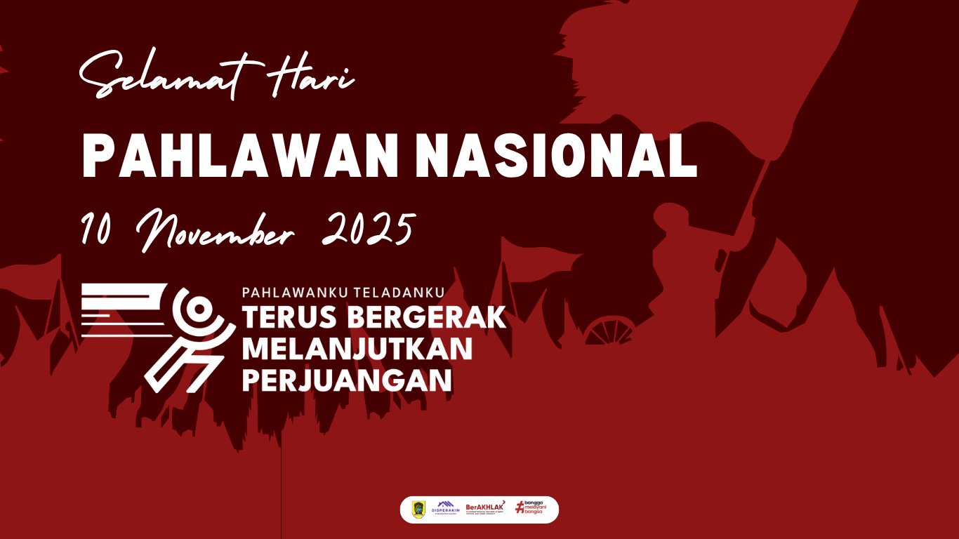 Peringatan Hari Pahlawan 2025: “Pahlawanku Teladanku, Terus Bergerak Melanjutkan Perjuangan”